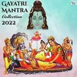 Gayatri Mantra Collection 2022 - Shraddha Jain Song Download